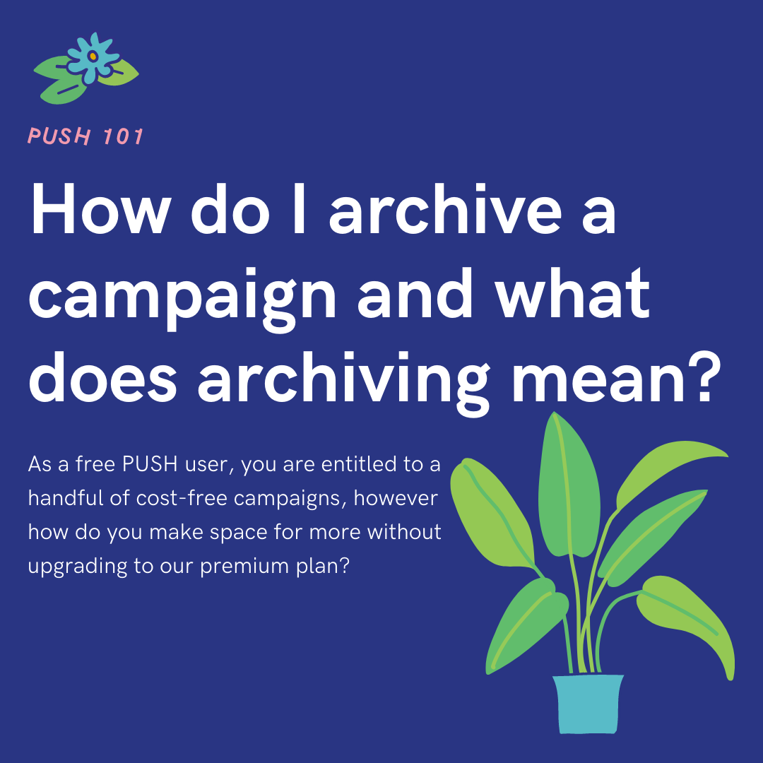 PUSH 101: How do I archive a campaign and what does archiving mean