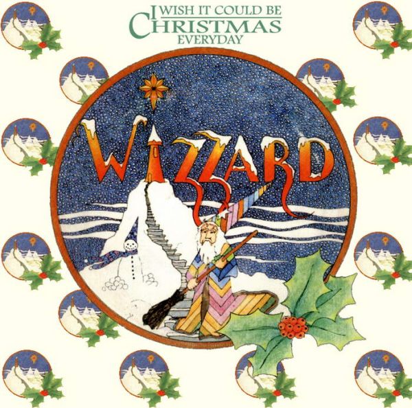 I Wish It Could Be Christmas Everyday by Wizzard
