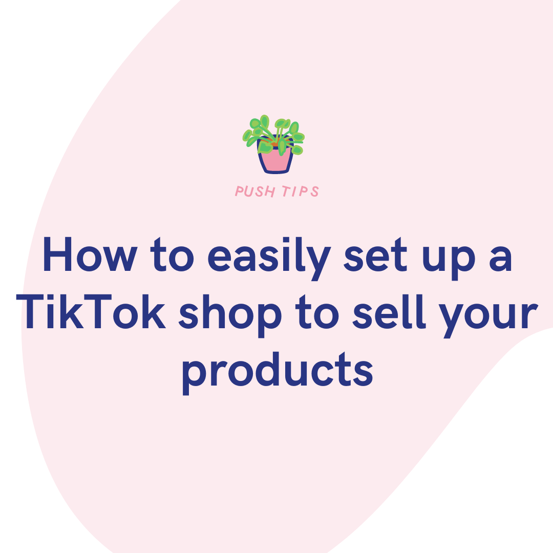 How to Set Up a TikTok Shop to Sell Your Products