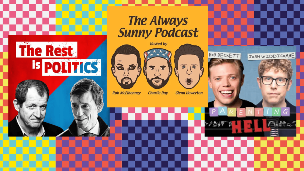 Various coloured chequered blocks in background. In the foreground are 3 popular podcast images. The Rest is Politics, The Always Sunny Podcast and Parenting HELL.