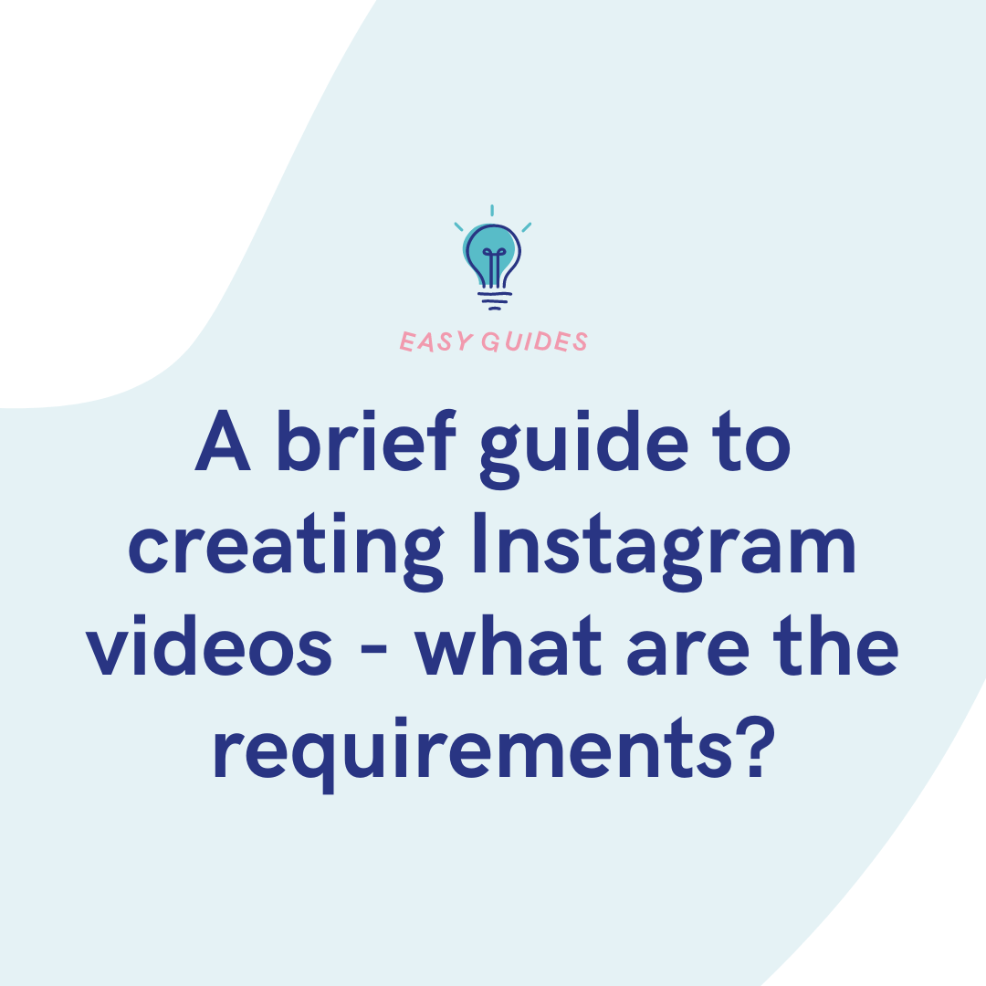 A brief guide to creating Instagram videos what are the requirements