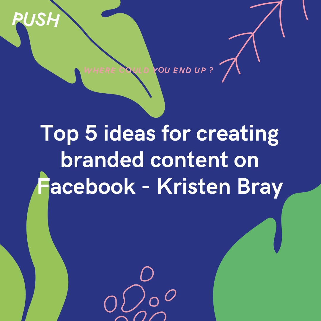 Top 5 ideas for creating branded content on Facebook Kristen Bray