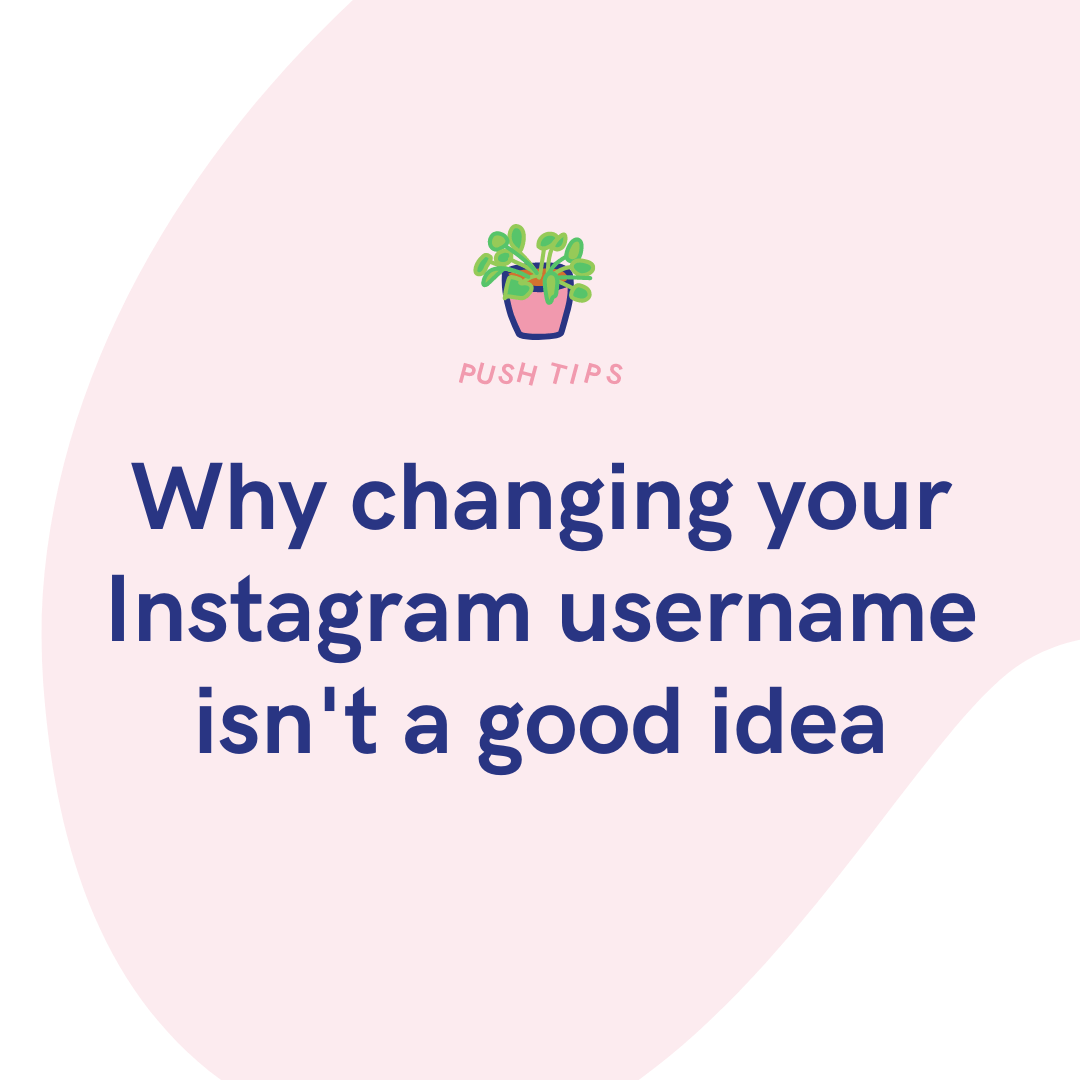 Why changing your Instagram username isn't a good idea PUSH.fm