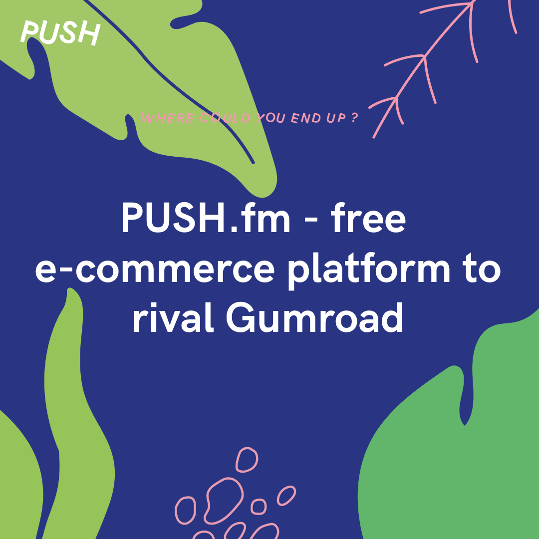 push-fm-free-e-commerce-platform-to-rival-gumroad-push-fm