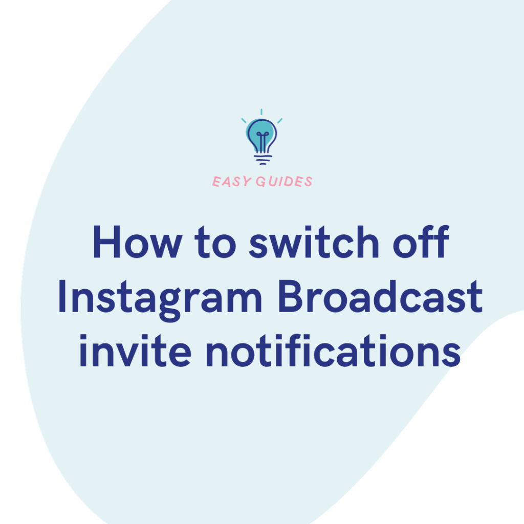 How to switch off Instagram Broadcast invite notifications