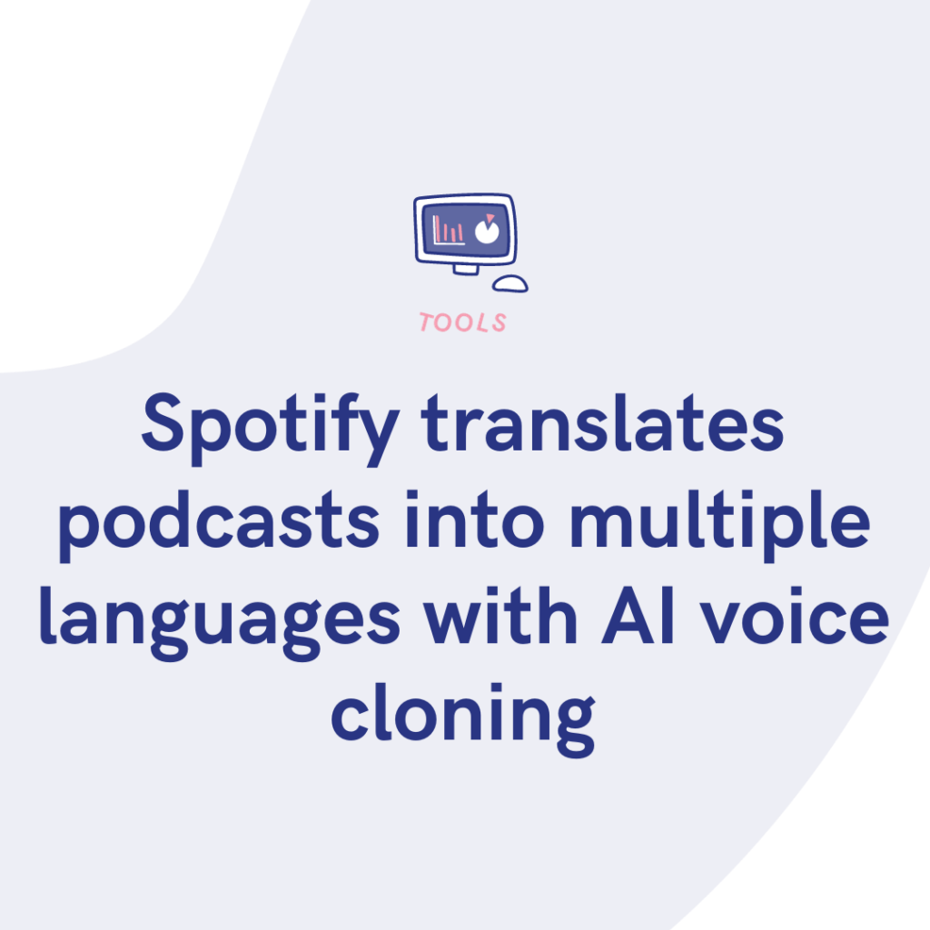 Spotify translates podcasts into multiple languages with AI voice cloning