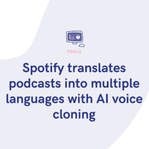 Spotify translates podcasts into multiple languages with AI voice cloning