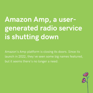 Amazon Amp, a user-generated radio service is shutting down