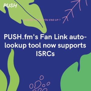 PUSH.fm's Fan Link auto-lookup tool now supports ISRCs