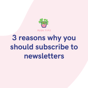 3 reasons why you should subscribe to newsletters