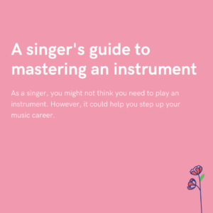 A singer's guide to mastering an instrument