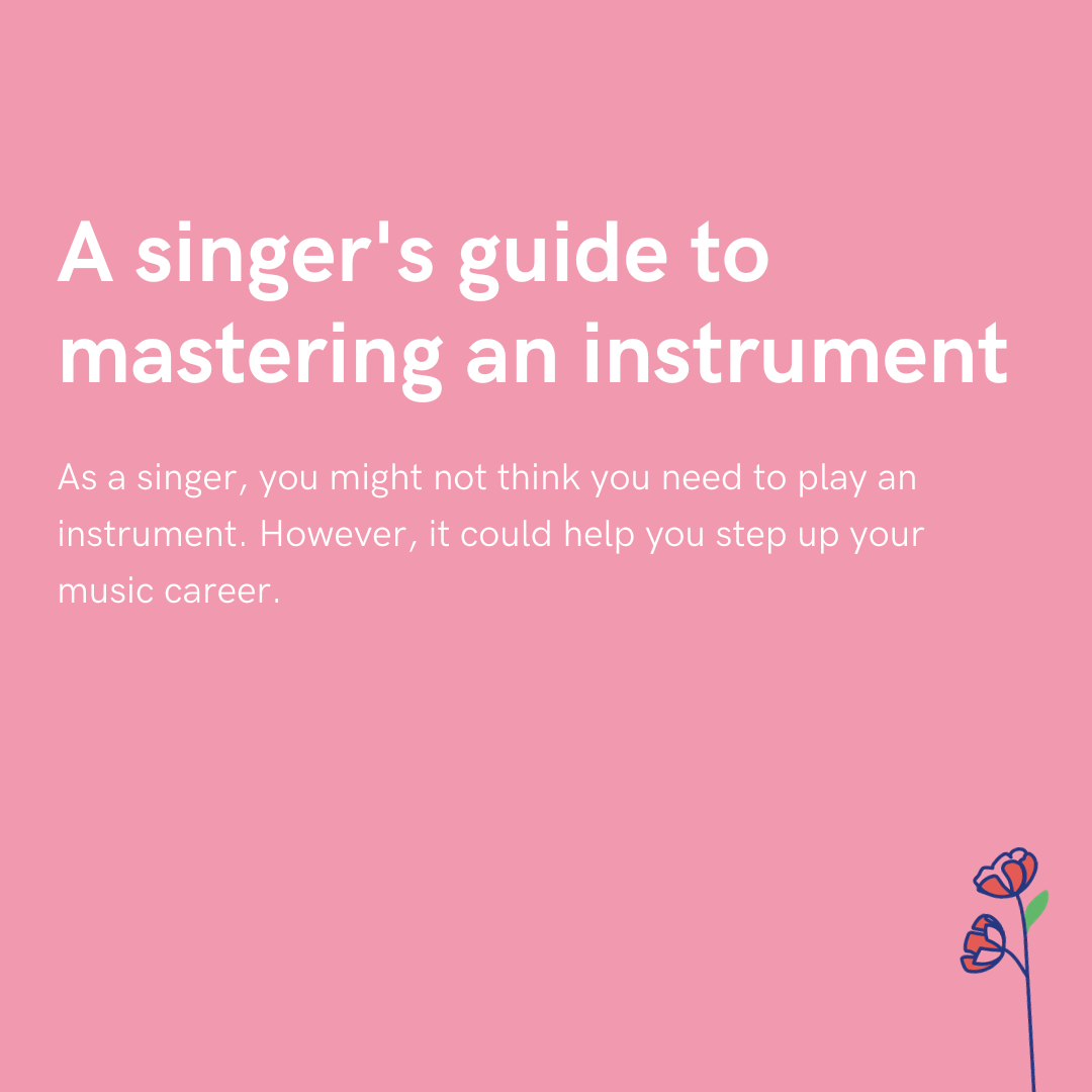 Why singers should learn to play an instrument