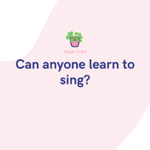 Can anyone learn to sing
