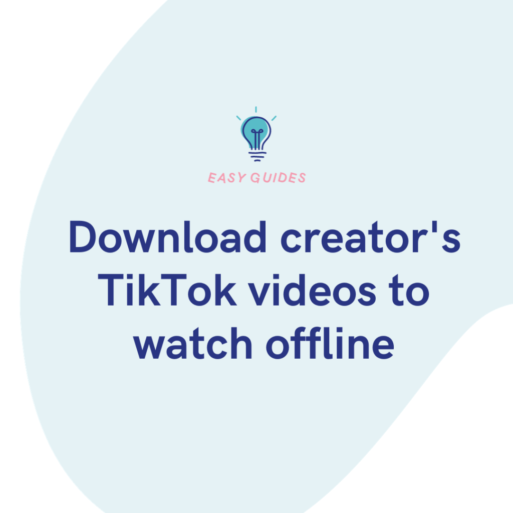Download creator's TikTok videos to watch offline