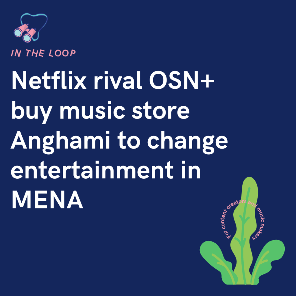 Netflix rival OSN+ buy music store Anghami to change entertainment in MENA