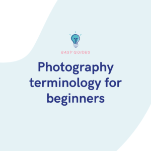 Photography terminology for beginners