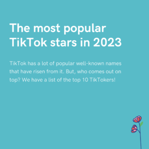 The most popular TikTok stars in 2023