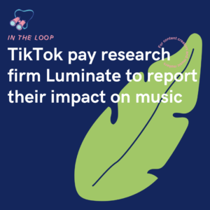 TikTok pay research firm Luminate to report their impact on music