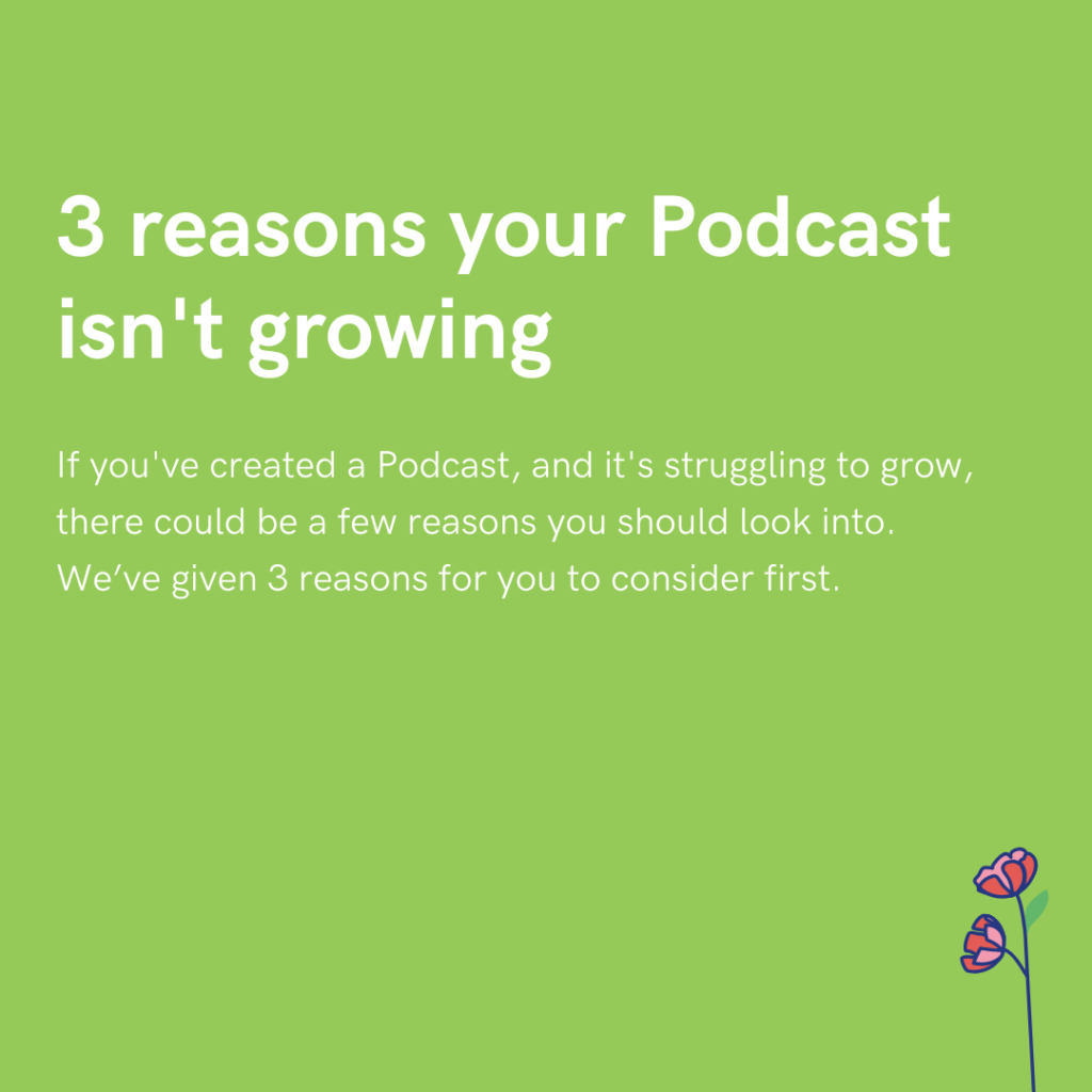3 reasons your Podcast isn't growing