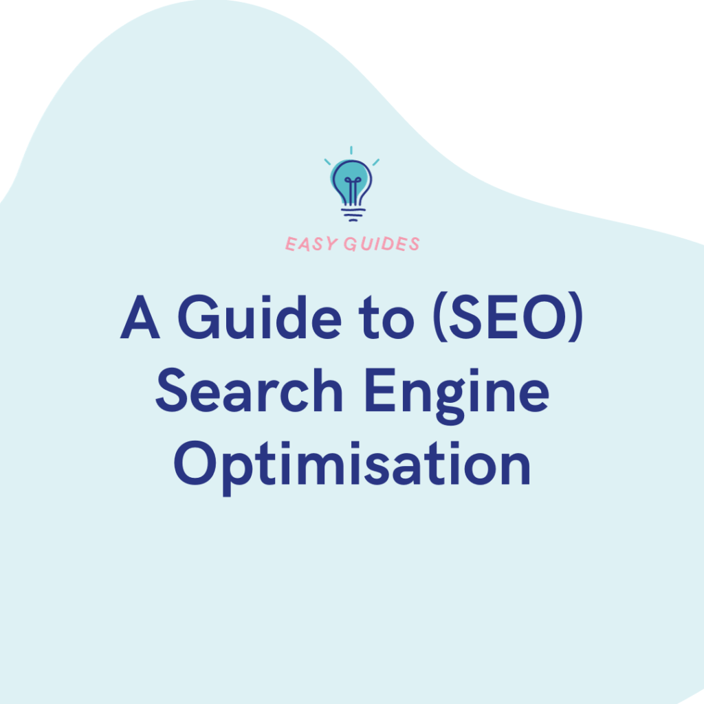 A Guide to (SEO) Search Engine Optimisation