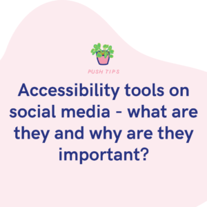 Accessibility tools on social media - what are they and why are they important