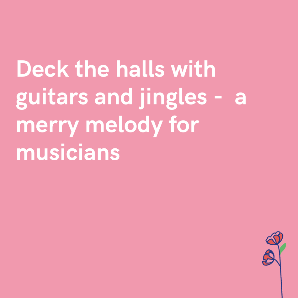 Deck the halls with guitars and jingles - a merry melody for musicians