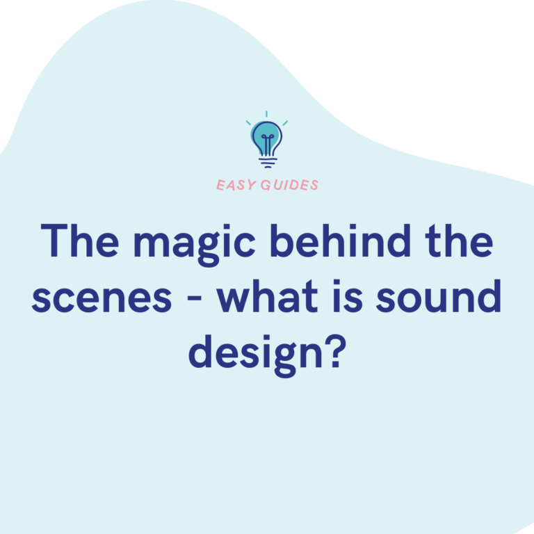 The magic behind the scenes - what is sound design?