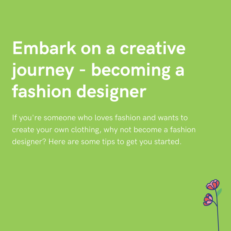 Embark on a creative journey - becoming a fashion designer