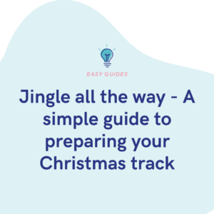 Jingle all the way - A simple guide to preparing your Christmas track