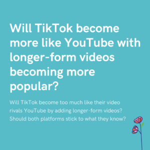 Will TikTok become more like YouTube with longer-form videos becoming more popular