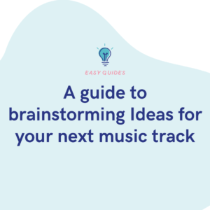 A guide to brainstorming Ideas for your next music track