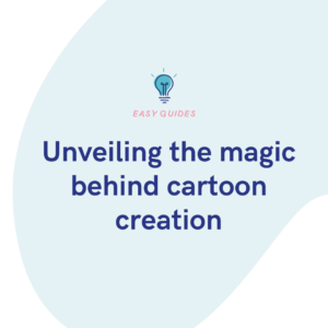 Unveiling the magic behind cartoon creation