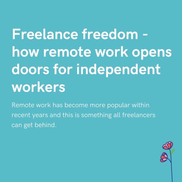 Freelance freedom - how remote work opens doors for independent workers