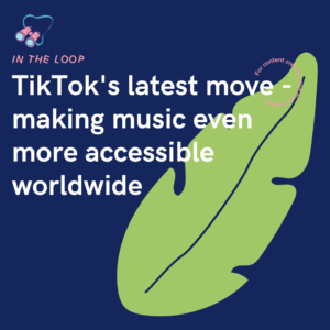 TikTok's latest move - making music even more accessible worldwide