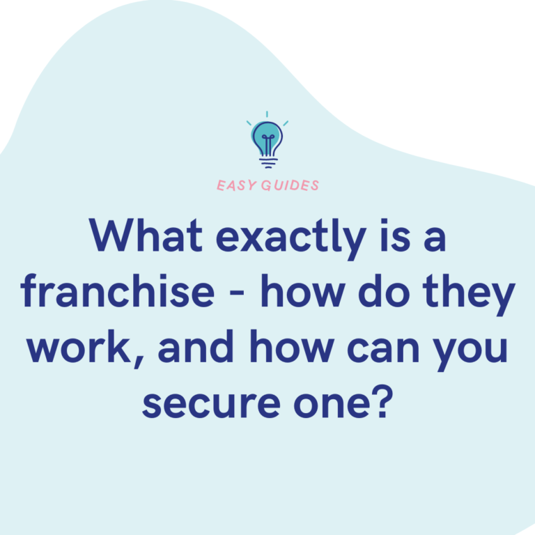 What exactly is a franchise - how do they work, and how can you secure one