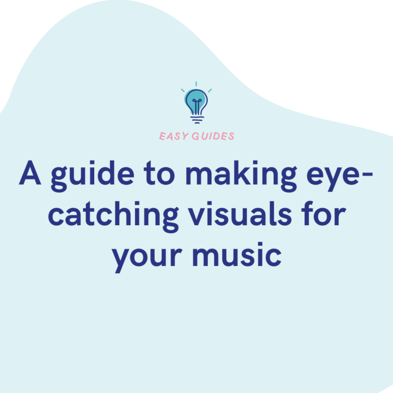A guide to making eye-catching visuals for your music