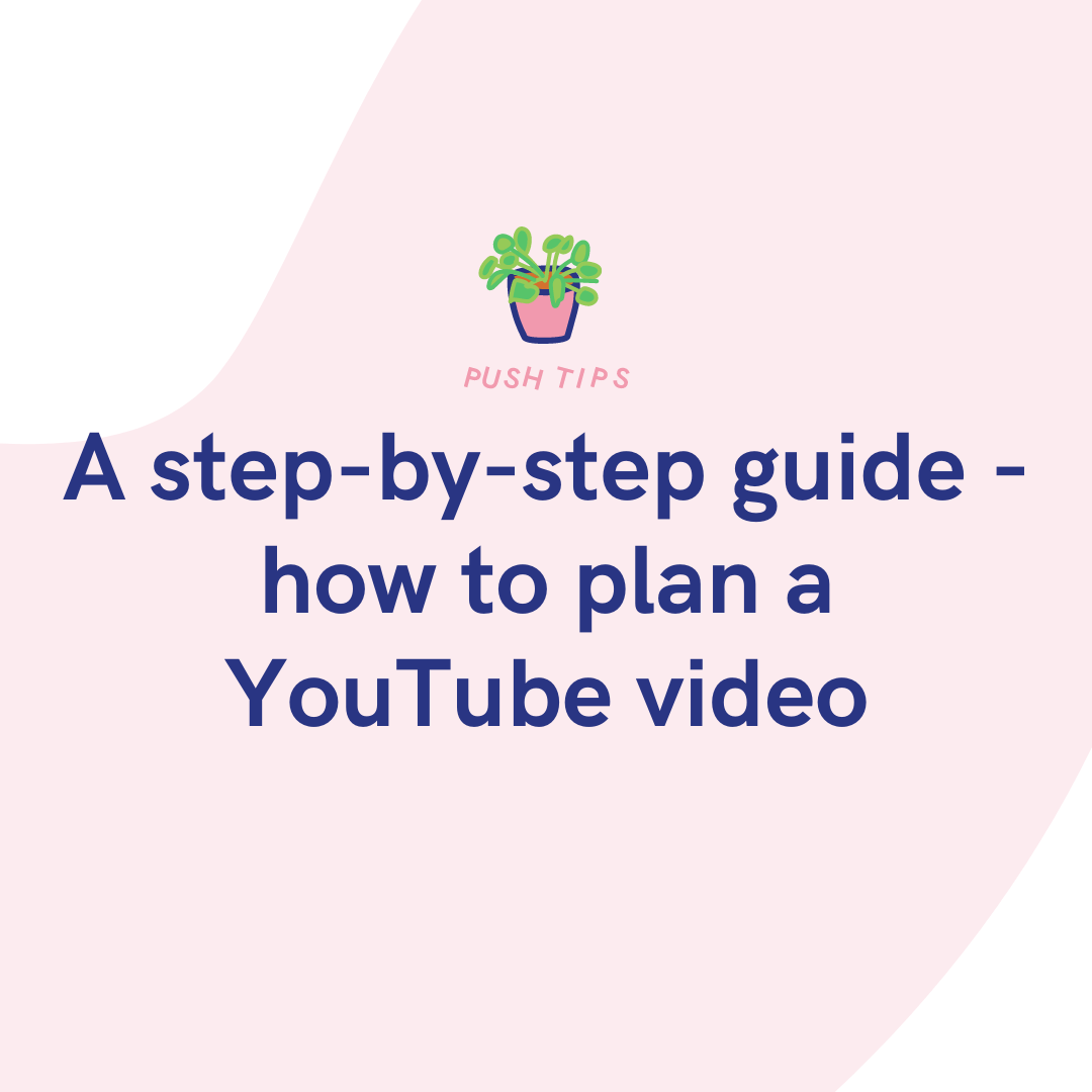 A Step By Step Guide How To Plan A Youtube Video Pushfm