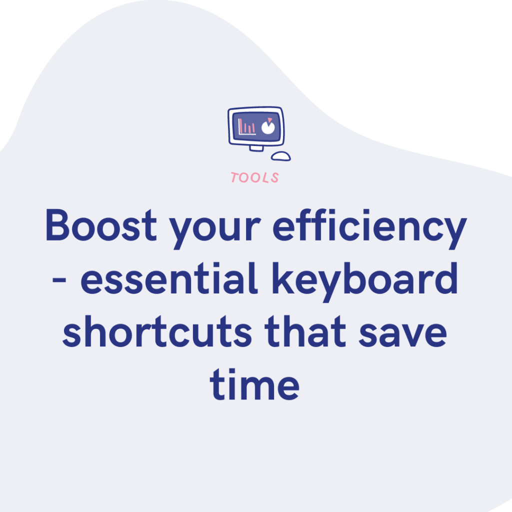 Boost your efficiency - essential keyboard shortcuts that save time