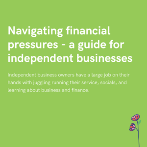 Navigating financial pressures - a guide for independent businesses