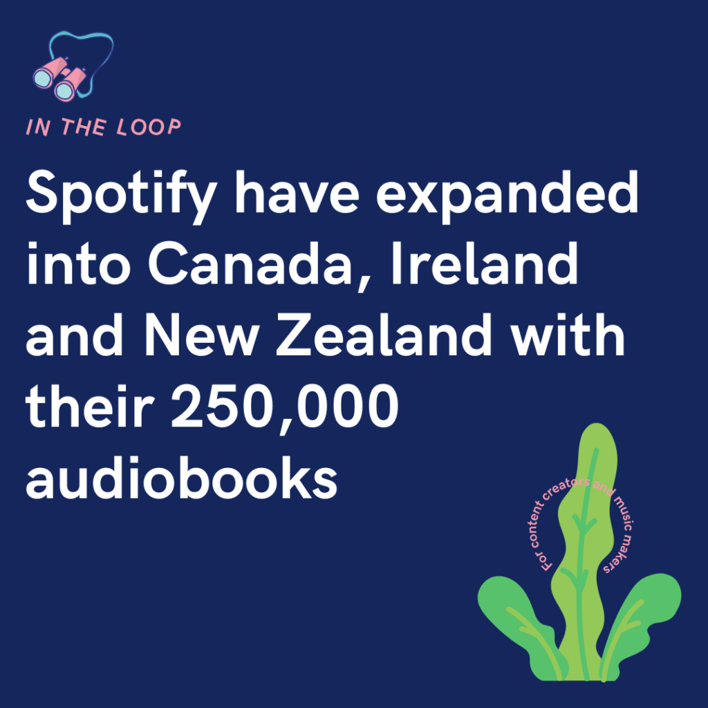 Spotify have expanded into Canada, Ireland and New Zealand with their 250,000 audiobooks