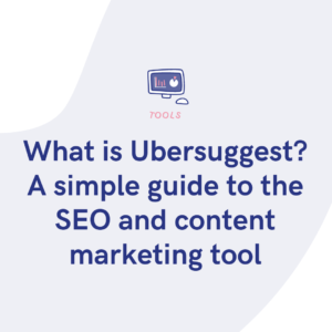 What is Ubersuggest A simple guide to the SEO and content marketing tool