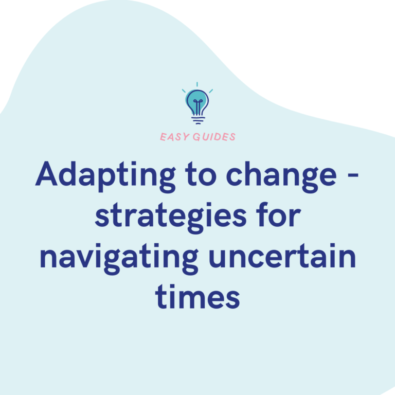 Adapting to change - strategies for navigating uncertain times