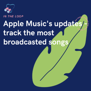 Apple Music's updates - track the most broadcasted songs