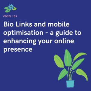 Bio Links and mobile optimisation - a guide to enhancing your online presence