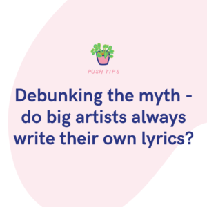 Debunking the myth - do big artists always write their own lyrics