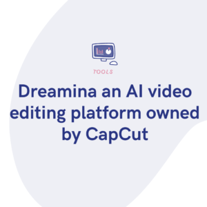 Dreamina an AI video editing platform owned by CapCut