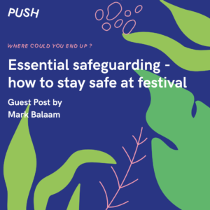 Essential safeguarding - how to stay safe at festival