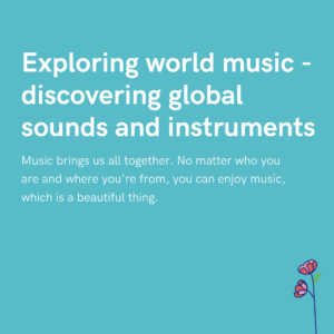 Exploring world music - discovering global sounds and instruments