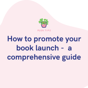 How to promote your book launch - a comprehensive guide