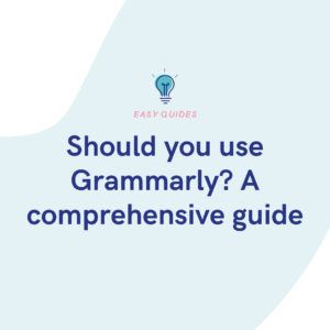 Should you use Grammarly A comprehensive guide